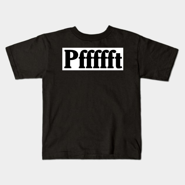 Pffffft - Black - Back Kids T-Shirt by SubversiveWare